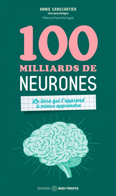100 milliards de neurones Le livre qui t’apprend à mieux apprendre