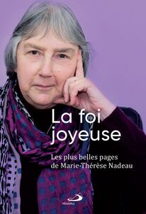 Foi joyeuse (La) Les plus belles pages de Marie-Thérèse Nadeau