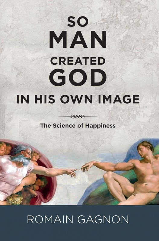 So man created God in his own image the science of happiness