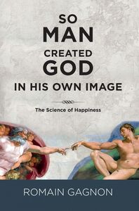 So man created God in his own image the science of happiness