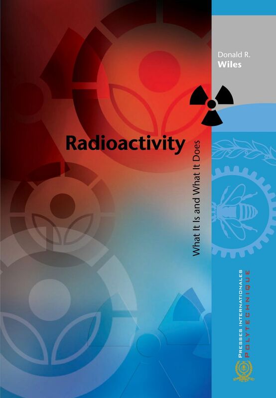 Radioactivity What It Is and What It Does