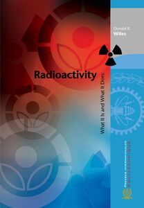 Radioactivity What It Is and What It Does