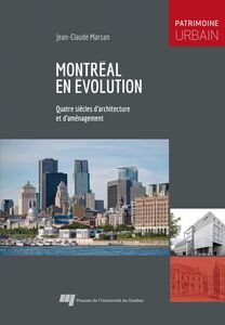 Montréal en évolution Quatre siècles d’architecture et d’aménagement