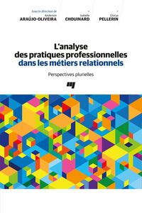 L'analyse des pratiques professionnelles dans les métiers relationnels Perspectives plurielles