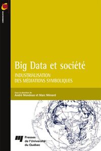 Big Data et société Industrialisation des médiations symboliques