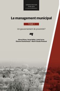 Le management municipal, Tome 1 Un gouvernement de proximité?