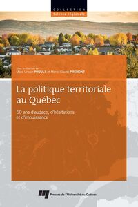 La politique territoriale au Québec 50 ans d'audace, d'hésitations et d'impuissance
