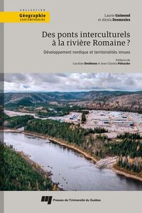 Des ponts interculturels à la rivière Romaine? Développement nordique et territorialités innues