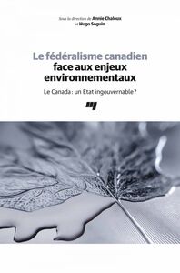Le fédéralisme canadien face aux enjeux environnementaux Le Canada: un État ingouvernable?