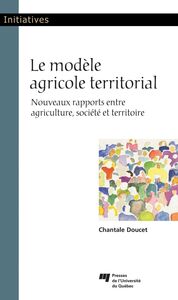 Le modèle agricole territorial Nouveaux rapports entre agriculture, société et territoire