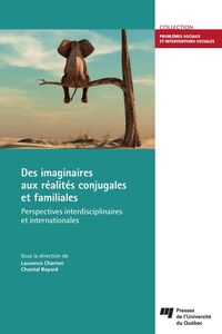 Des imaginaires aux réalités conjugales et familiales Perspectives interdisciplinaires et internationales