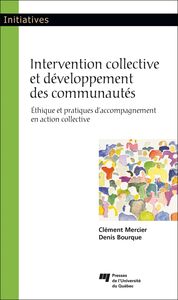 Intervention collective et développement des communautés Éthique et pratiques d'accompagnement en action collective