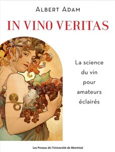 In vino veritas La science du vin pour amateurs éclairés