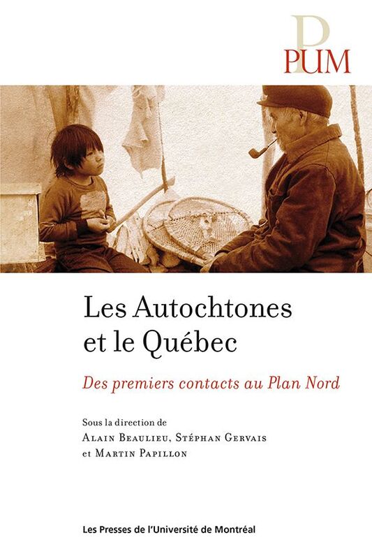 Les Autochtones et le Québec Des premiers contact au Plan Nord