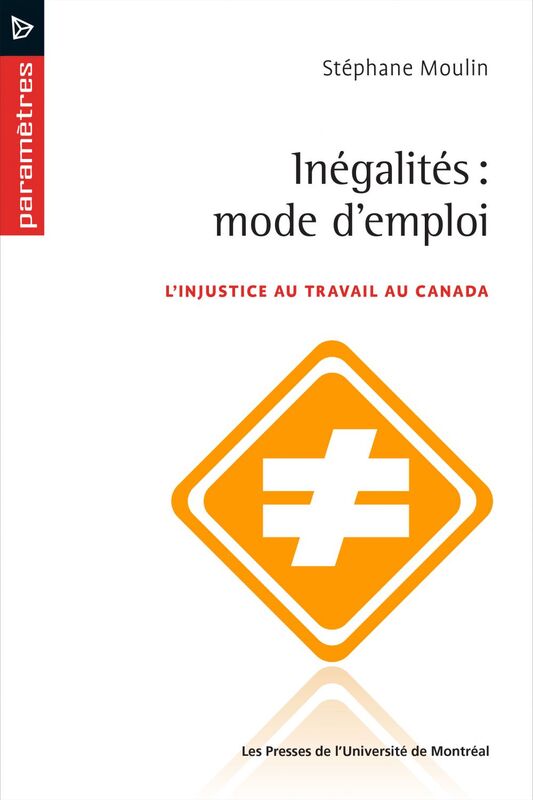 Inégalités: mode d'emploi L'injustice au travail au Canada
