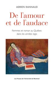 De l'amour et de l'audace Femmes et romans au Québec dans les années 1930