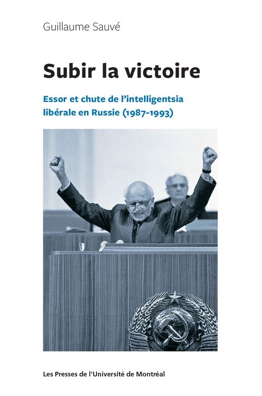 Subir la victoire Essor et chute de l'intelligentsia libérale en Russie (1987-1993)