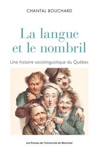 La langue et le nombril Une histoire sociolinguistique du Québec