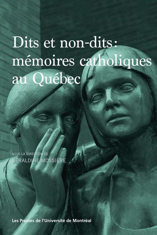 Dits et non-dits Mémoires catholiques au Québec