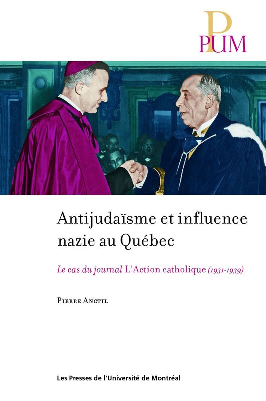 Antijudaïsme et influence nazie au Québec Le cas du journal L'Action catholique (1931-1939)