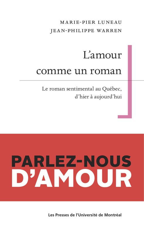 L'amour comme un roman Le roman sentimental au Québec, d'hier à aujourd'hui