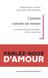 L'amour comme un roman Le roman sentimental au Québec, d'hier à aujourd'hui