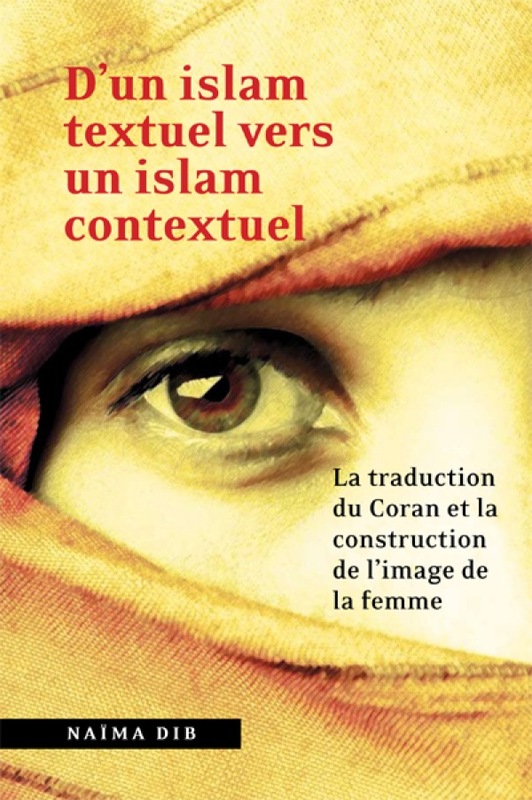 D'un islam textuel vers un islam contextuel La traduction du Coran et la construction de l'image de la femme
