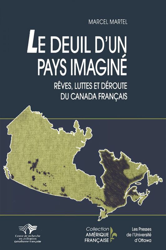 Le Deuil d'un pays imaginé Rêves, luttes et déroute du Canada français