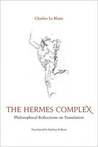 The Hermes Complex Philosophical Reflections on Translation