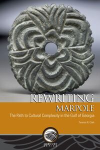 Rewriting Marpole The Path to Cultural Complexity in the Gulf of Georgia