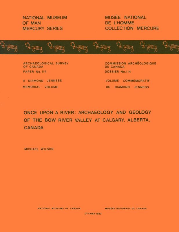 Once Upon a River Archaeology and Geology of the Bow River Valley at Calgary, Alberta, Canada