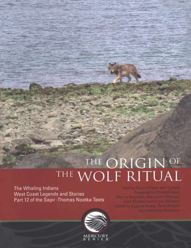 Origin of the wolf ritual The whaling indians: West Coast legends and stories — Part 12 of the Sapir-Thomas Nootka texts