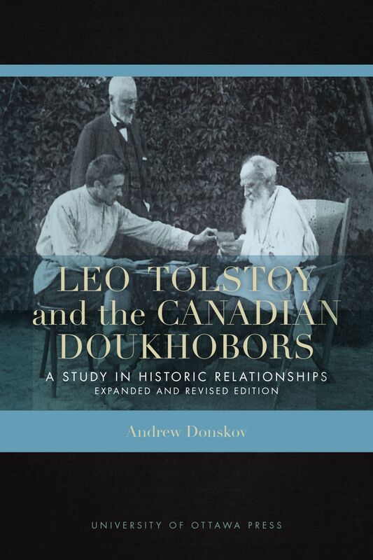 Leo Tolstoy and the Canadian Doukhobors A Study in Historic Relationships. Expanded and Revised Edition