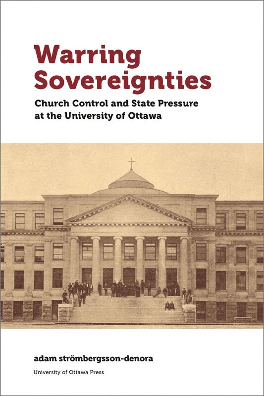 Warring Sovereignties Church Control and State Pressure at the University of Ottawa