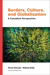 Borders, Culture, and Globalization A Canadian Perspective