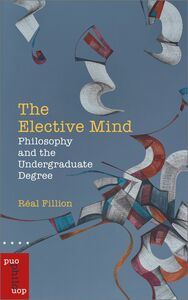 The Elective Mind Philosophy and the Undergraduate Degree