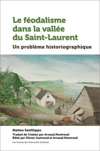Le féodalisme dans la vallée du Saint-Laurent Un problème historiographique