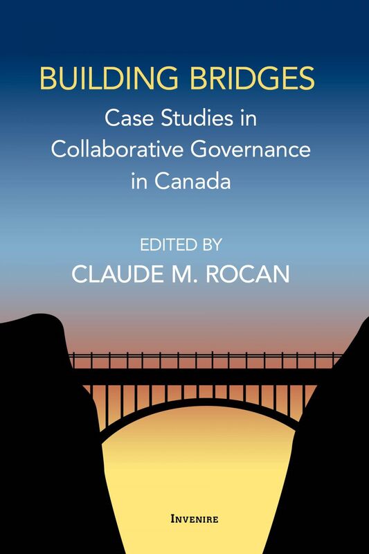 Building Bridges Case Studies in Collaborative Governance in Canada