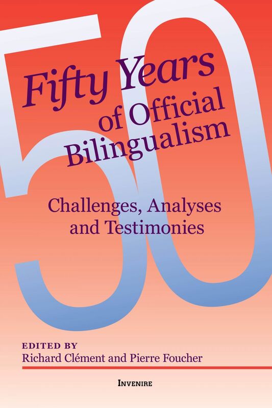 Fifty Years of Official Bilingualism Challenges, Analyses and Testimonies