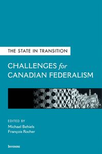 The State in Transition Challenges for Canadian Federalism