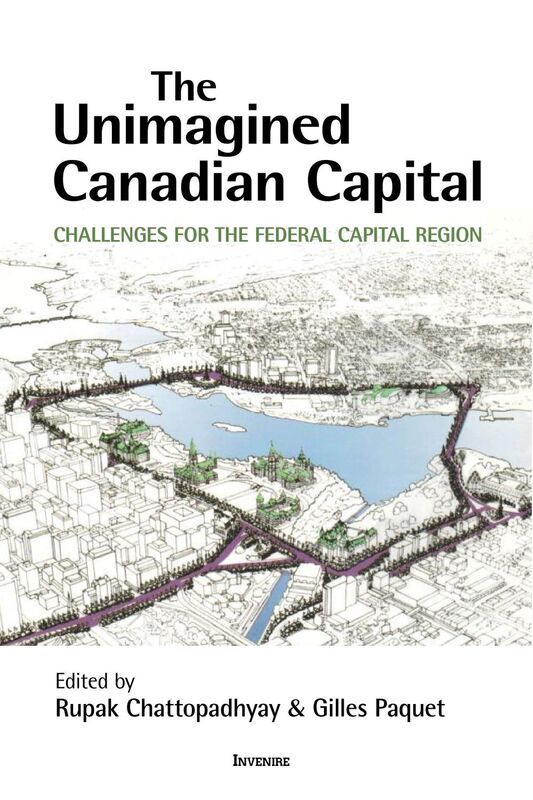 The Unimagined Canadian Capital Challenges for the Federal Capital Region