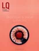 Lettres québécoises. No. 170, Été 2018 Décortiquer la poésie québécoise