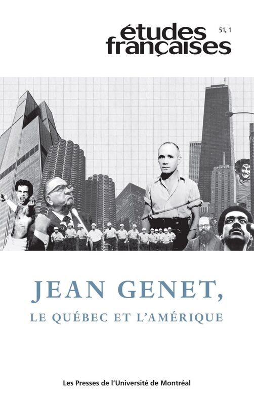 Études françaises. Volume 51, numéro 1, 2015 Jean Genet, le Québec et l’Amérique