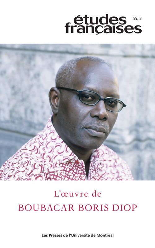 Études françaises. Volume 55, numéro 3, 2019 L’oeuvre de Boubacar Boris Diop