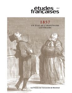 Études françaises. Volume 43, numéro 2, 2007 1857. Un état de l’imaginaire littéraire
