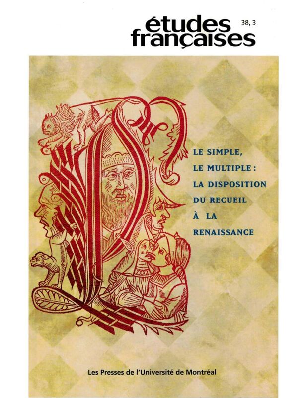 Études françaises. Volume 38, numéro 3, 2002 Le simple, le multiple : la disposition du recueil à la Renaissance