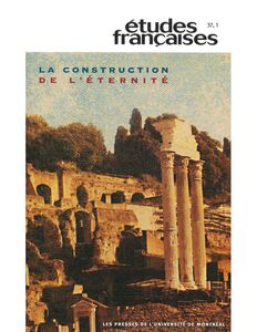 Études françaises. Volume 37, numéro 1, 2001 La construction de l'éternité