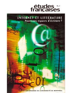 Études françaises. Volume 36, numéro 2, 2000 Internet et littérature. Nouveaux espaces d'écriture ?
