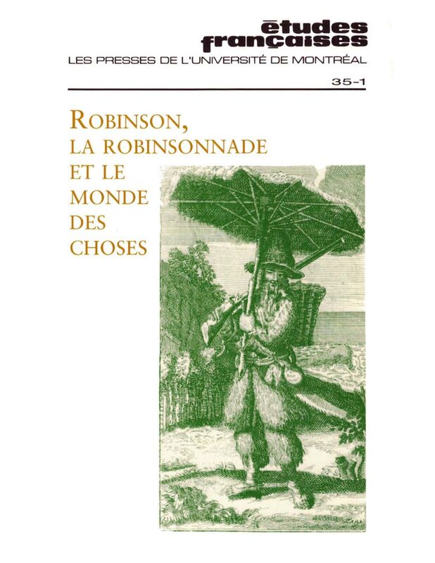 Études françaises. Volume 35, numéro 1, printemps 1999 Robinson, la robinsonnade et le monde des choses