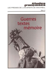 Études françaises. Volume 34, numéro 1, printemps 1998 Guerres, textes, mémoire